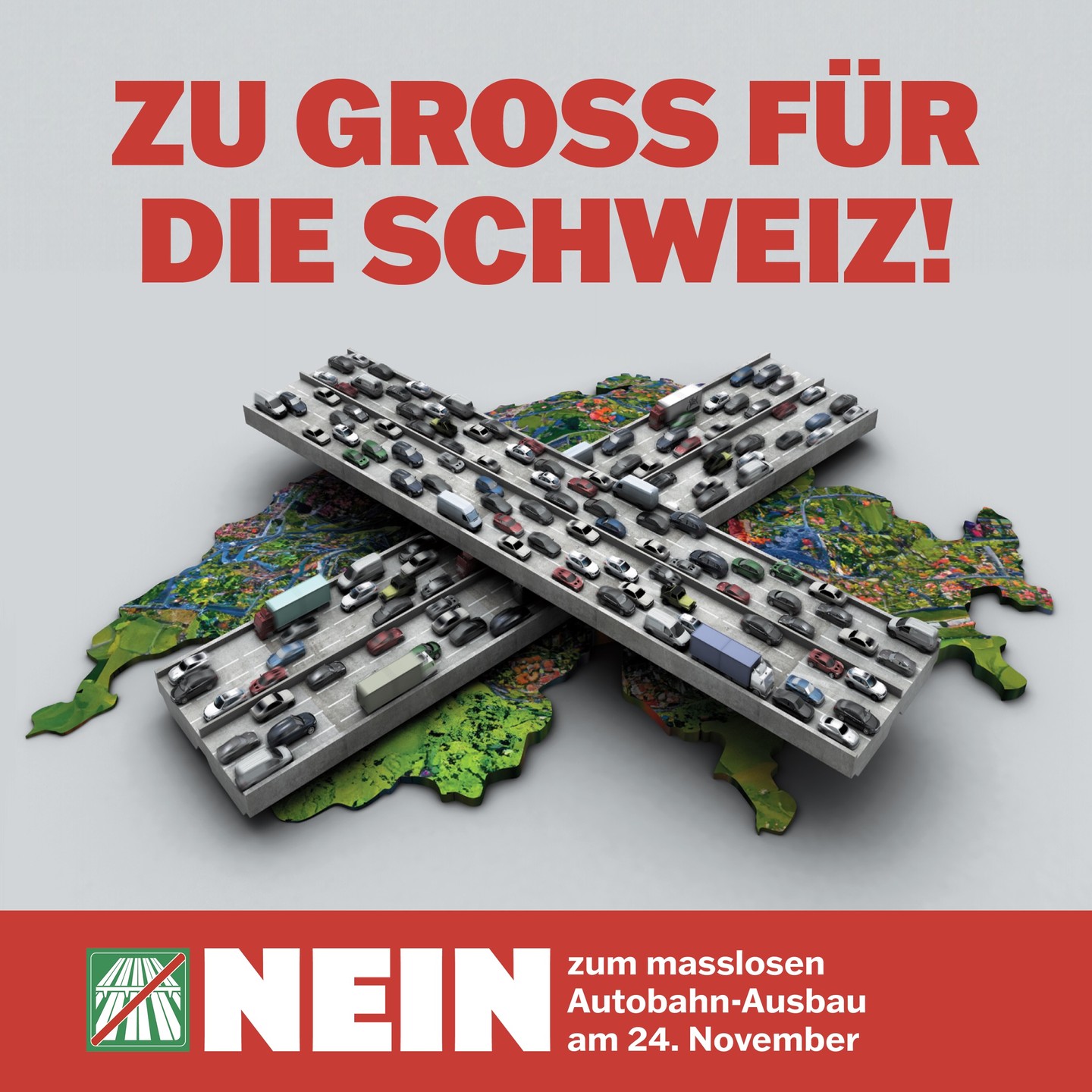 Zu gross für die Schweiz! NEIN zum masslosen Autobahn-Ausbau am 24. November